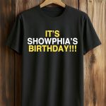 It’s Showphia’s Birthday Shirt