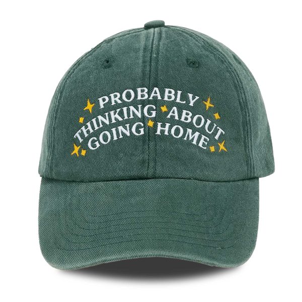 Probably Thinking About Going Home Hat