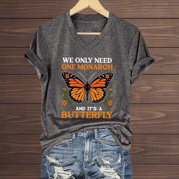 We Only Need One Monarch And It's A Butterfly Shirt