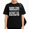 Keep The immigrants Deport The Racists Shirt