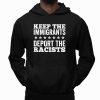Keep The immigrants Deport The Racists Shirt