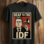Keir Starmer Deaf To The IDF Shirt