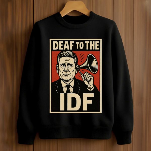 Keir Starmer Deaf To The IDF Shirt