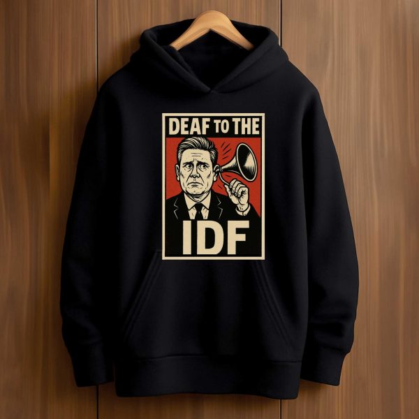 Keir Starmer Deaf To The IDF Shirt
