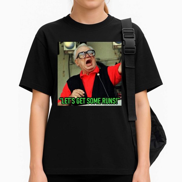 Let's Get Some Runs Shirt