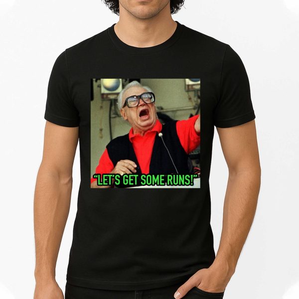 Let's Get Some Runs Shirt