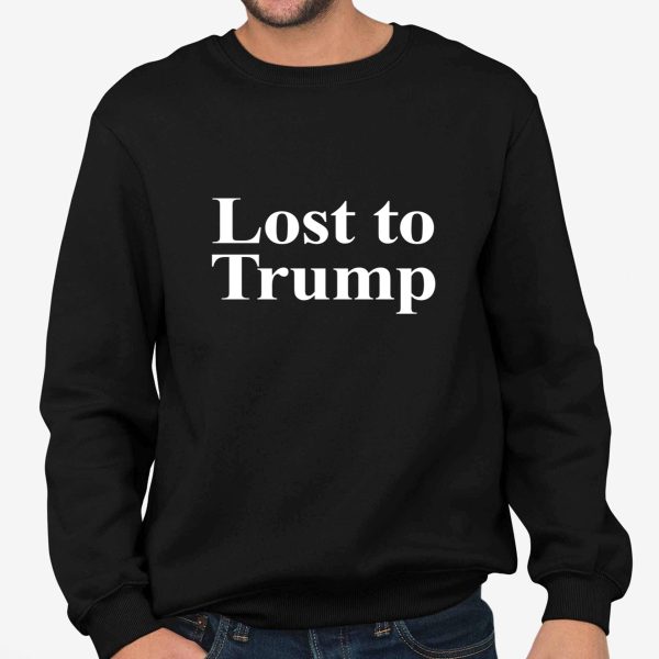 Lost To Trump Shirt