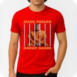 Make Prison Great Again Trump Shirt