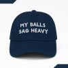 My Balls Sag Heavy Hat