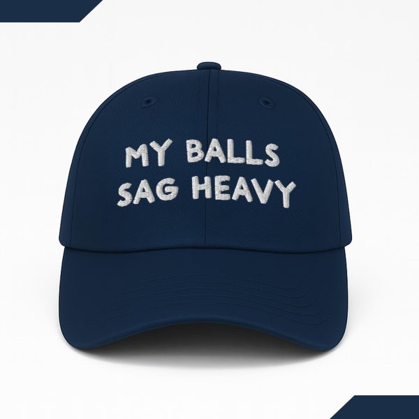 My Balls Sag Heavy Hat