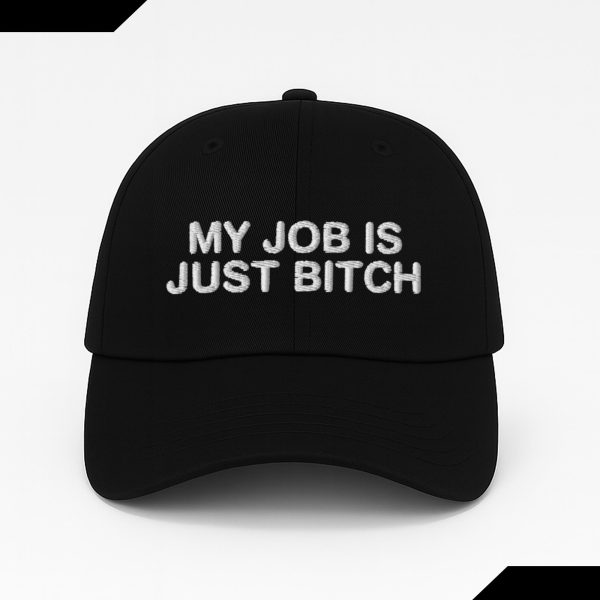 My Job Is Just Bitch Cap