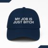 My Job Is Just Bitch Cap