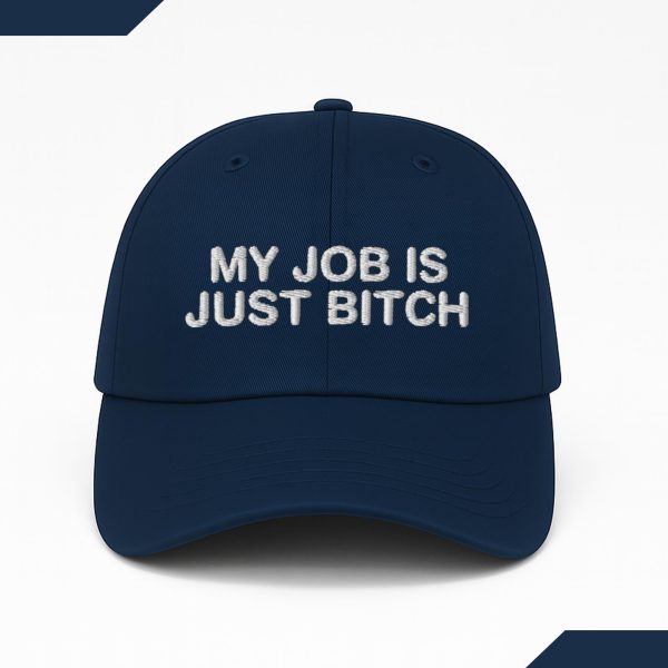 My Job Is Just Bitch Cap