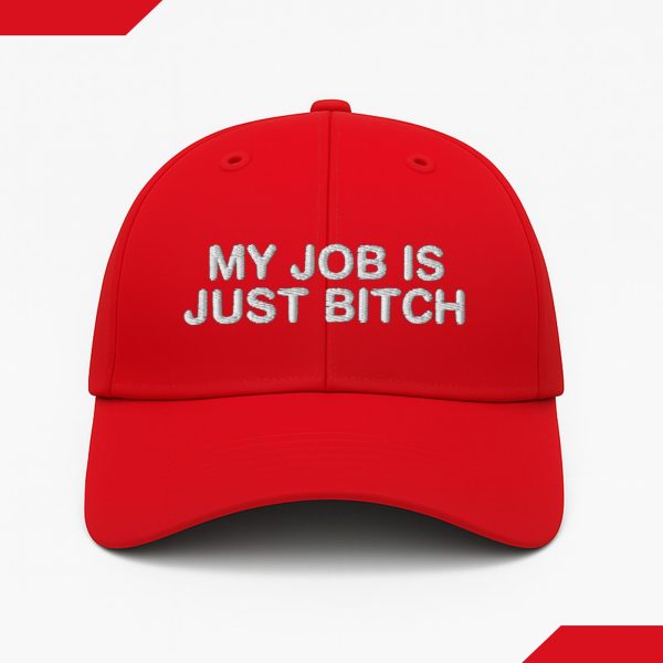 My Job Is Just Bitch Cap