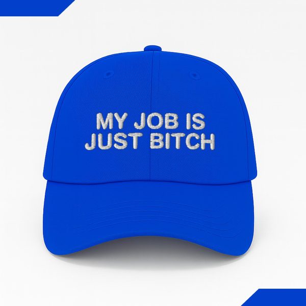 My Job Is Just Bitch Cap