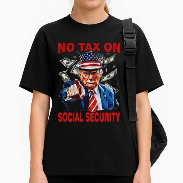 No Tax On Social Securit Trump Shirt
