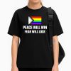 Peace Will Win Fear Will Lose Flag Pride Shirt