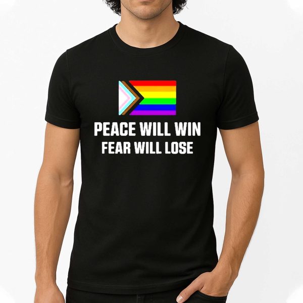Peace Will Win Fear Will Lose Flag Pride Shirt