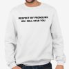 Respect My Pronouns Or I Will Stab You Shirt