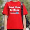 Rex Ryan Wears Just Here To Bang Shirt