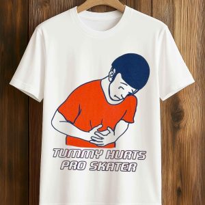 Tummy Hurts Pro Skater T Shirt