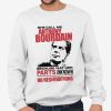 She Call Me Anthony Bourdain Because I Eat Her Parks Unknown No Reservations Shirt (3)