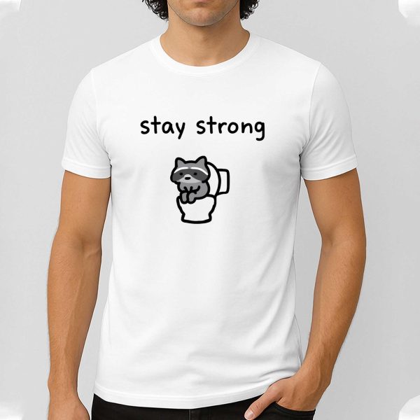 Stay Strong Racoon Shirt