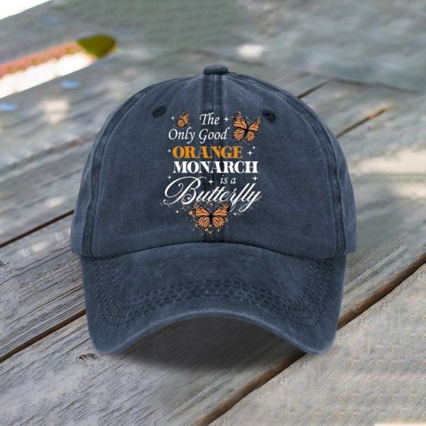 The Only Good Orange Monarch Is A Butterfly Baseball Cap