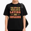 The Love Of Your Life Is Latina And Insane Shirt