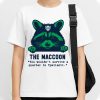 The Maccoon You Wouldn't Survive A Quarter In Ypsilanti Shirt