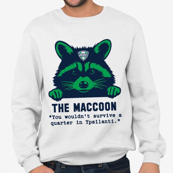 The Maccoon You Wouldn't Survive A Quarter In Ypsilanti Shirt