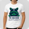 The Maccoon You Wouldn't Survive A Quarter In Ypsilanti Shirt