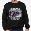 They Didn't Walk In Seeking A Better Life Shirt