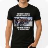 They Didn't Walk In Seeking A Better Life Shirt