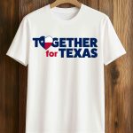 Together For Texas Shirt