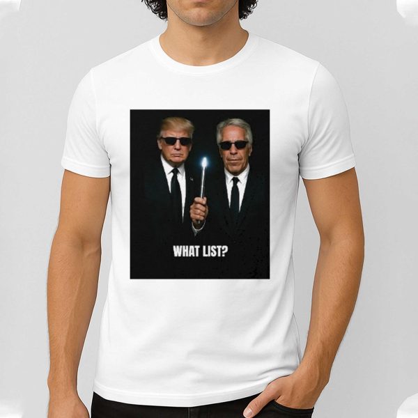 Trump And Jeffrey Epstein What List Shirt
