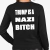 Trump Is A Nazi Bitch Shirt