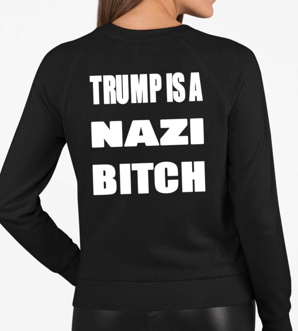 Trump Is A Nazi Bitch Shirt