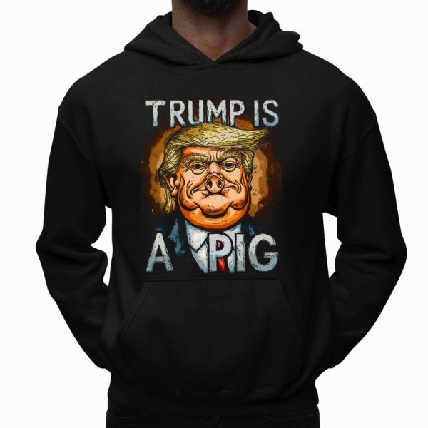 Trump Is A Pig Shirt