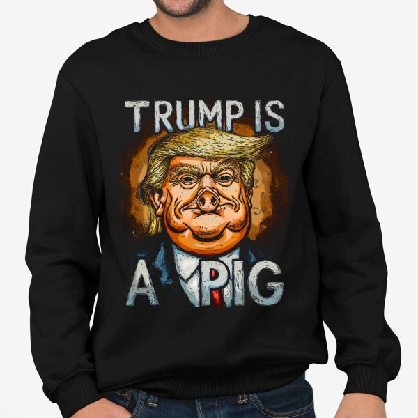 Trump Is A Pig Shirt