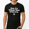 Caitlin Clark Wears Pay Us What You Owe Us Shirt
