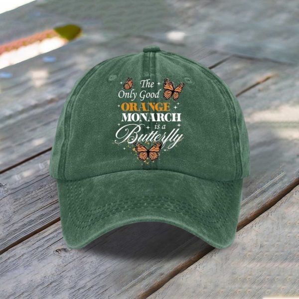 The Only Good Orange Monarch Is A Butterfly Baseball Cap
