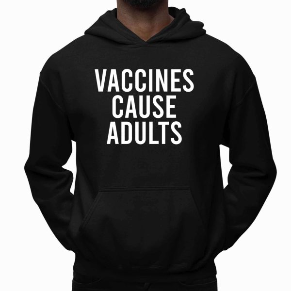 Vaccines Cause Adults Shirt