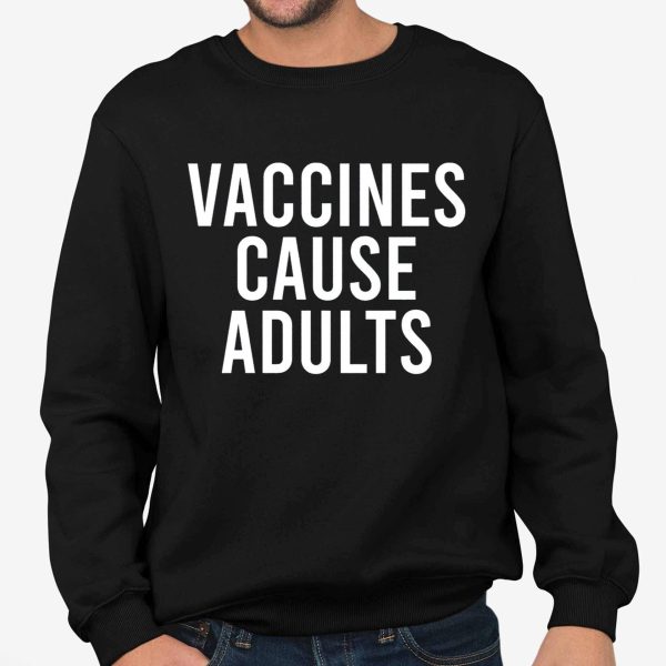 Vaccines Cause Adults Shirt
