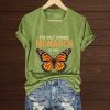 The Only Orange Monarch We Want Butterfly Shirt