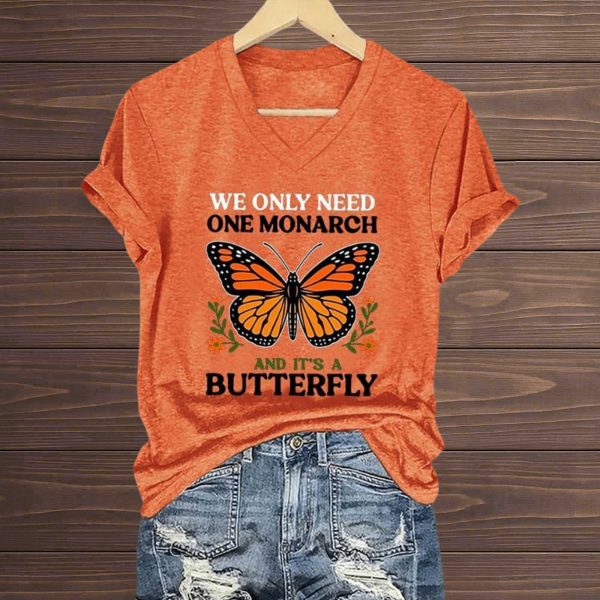 We Only Need One Monarch And It's A Butterfly Shirt