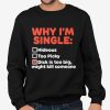 Why I'm Single Hideous Too Picky Dick Is Too Big, Might Kill Someone Shirt