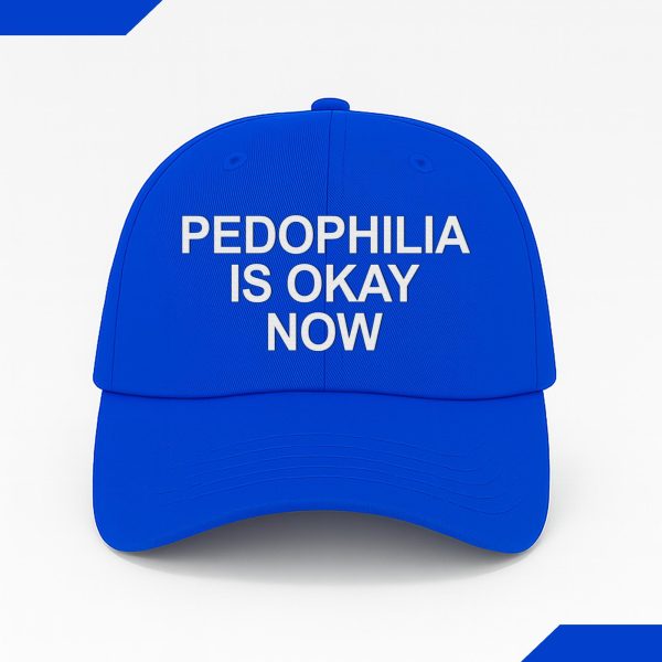 Pedophilia Is Okay Now Hat