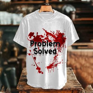 Bloody Problem Solved Printed Casual T Shirt 1