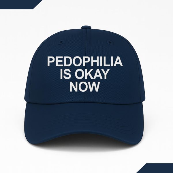 Pedophilia Is Okay Now Hat